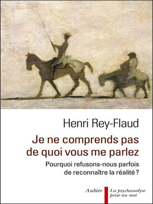 cover image of Je ne comprends pas de quoi vous me parlez ! Pourquoi refusons-nous parfois de reconnaître la réalité ?